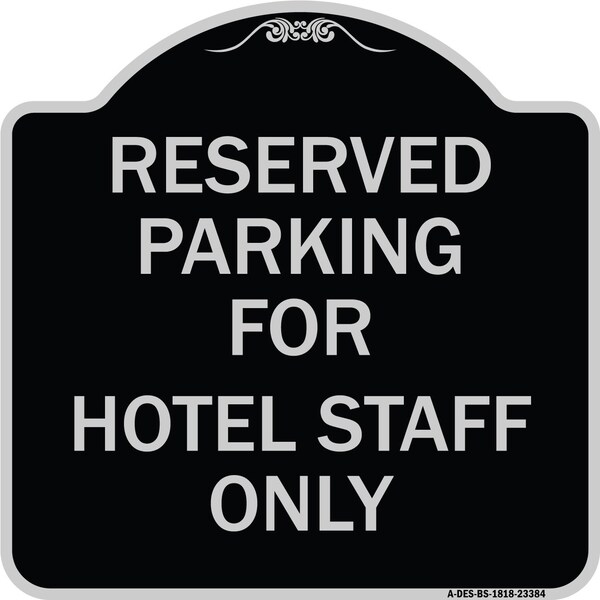 Signmission Parking Reserved for Hotel Staff Heavy-Gauge Aluminum Architectural Sign, 18" x 18", BS-1818-23384 A-DES-BS-1818-23384 - main